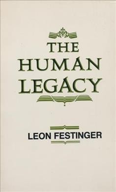 The human legacy / Leon Festinger. --.