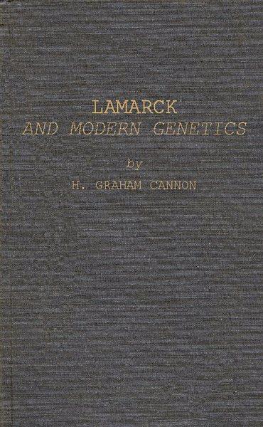 Lamarck and modern genetics / by H. Graham Cannon. --.