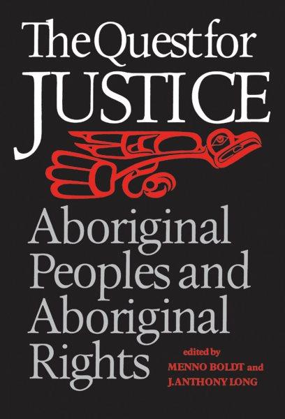 The Quest for Justice : aboriginal peoples and aboriginal rights. 