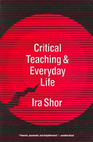 Critical teaching and everyday life / Ira Shor.