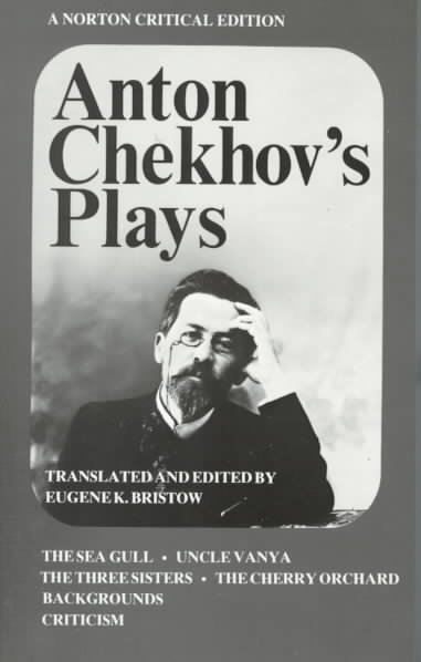 Anton Chekhov's plays / translated and edited by Eugene K. Bristow.