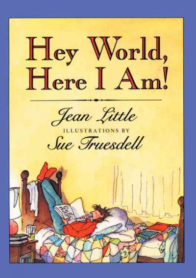 Hey world, here I am! / Jean Little ; illustrations by Sue Truesdell.