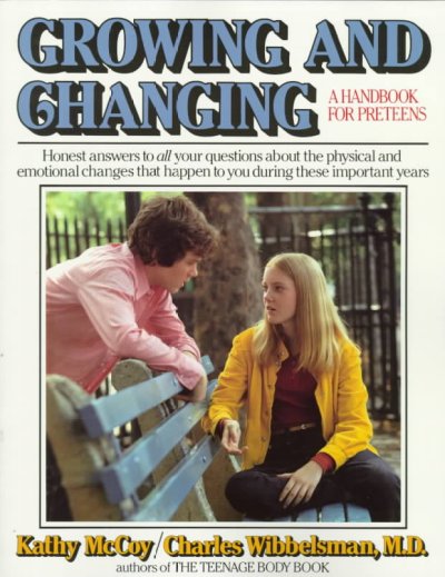 Growing and changing : a guide for pre-teens / Kathy McCoy and Charles Wibbelsman ; illustrations by Bob Stover. --.