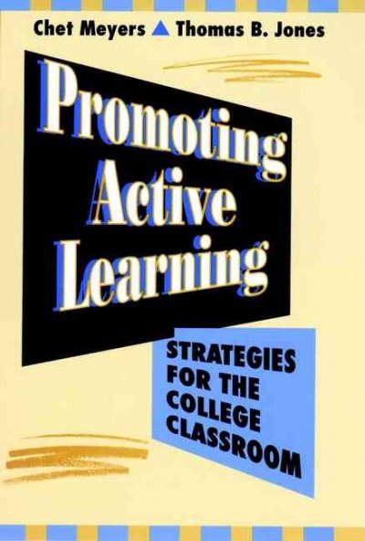 Promoting active learning : strategies for the college classroom / Chet Meyers, Thomas B. Jones.