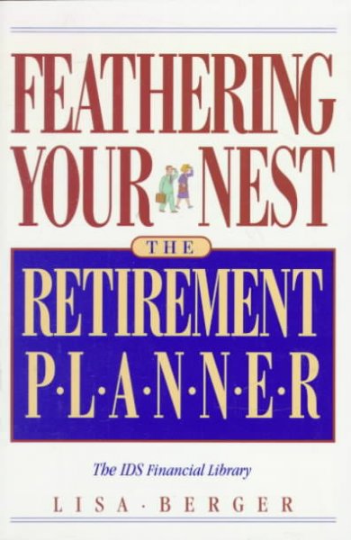 Feathering your nest : the retirement planner / Lisa Berger.