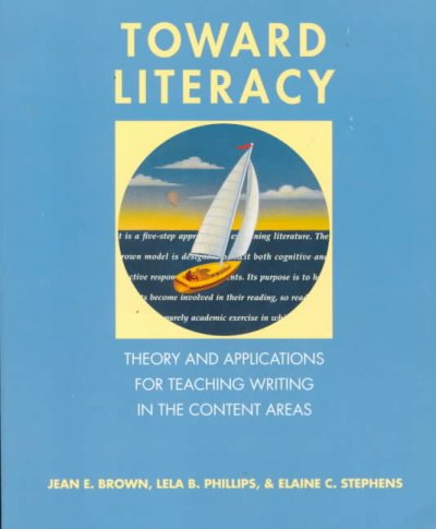 Toward literacy : theory and applications for teaching writing in the content areas / Jean E. Brown, Lela B. Phillips, Elaine C. Stephens.