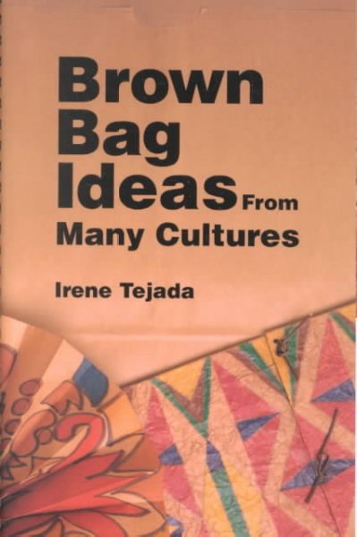 Brown bag ideas from many cultures / Irene Tejada.