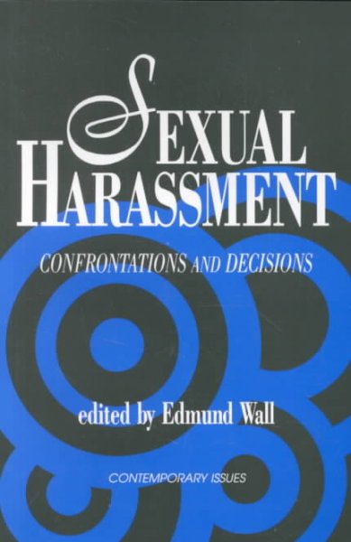 Sexual harassment : confrontations and decisions / edited by Edmund Wall.