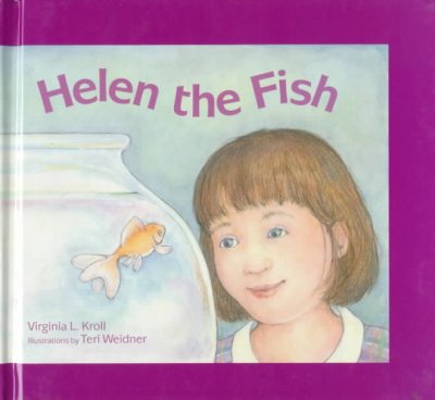 Helen the fish / by Virginia L. Kroll ; illustrated by Teri Weidner.