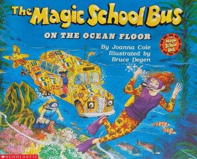 The Magic School Bus on the ocean floor / by Joanna Cole ; illustrated by Bruce Degen.