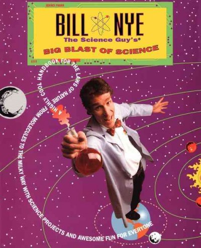 Bill Nye : the science guy's big blast of science / by Bill Nye ; drawings by Terry Marks, photographs by Tom Owen.
