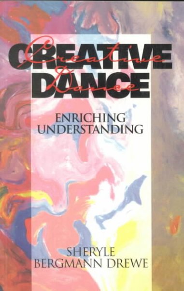 Creative dance : enriching understanding / Sheryle Bergmann Drewe.