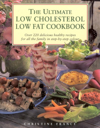 The ultimate low cholesterol low fat cookbook / Christine France.