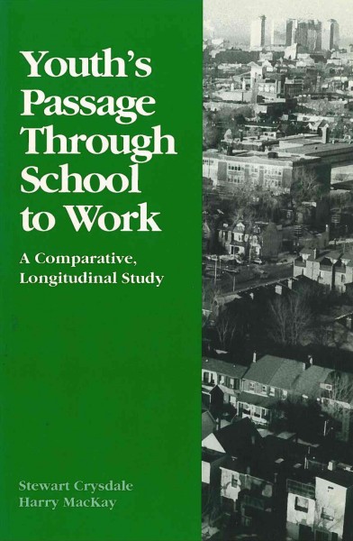 Youth's passage through school to work : a comparative longitudinal study / Stewart Crysdale, Harry MacKay.