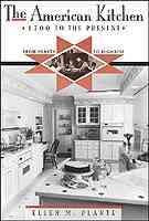 The American kitchen 1700 to the present : from hearth to highrise / Ellen M. Plante.