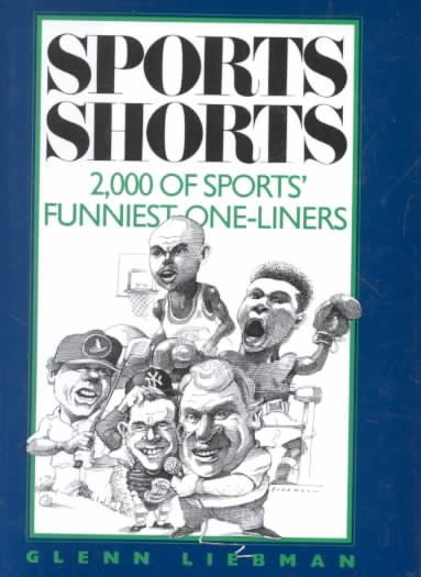 Sports shorts : 2,000 of sports' funniest one-liners / [compiled by] Glenn Liebman.