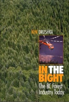 In the bight : the B.C. forest industry today / Ken Drushka.