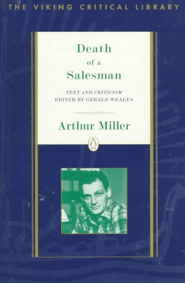 Arthur Miller : Death of a salesman, text and criticism / edited by Gerald Weales.