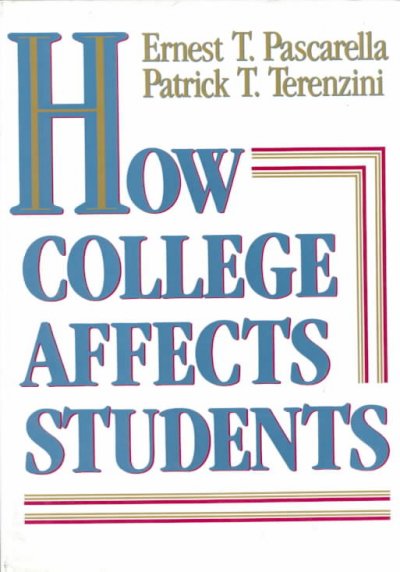 How college affects students : findings and insights from twenty years of research / Ernest T. Pascarella, Patrick T. Terenzini ; foreword by Kenneth A. Feldman.