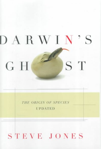 Darwin's ghost : a radical scientific updating of The origin of species for the 21st century / Steve Jones.