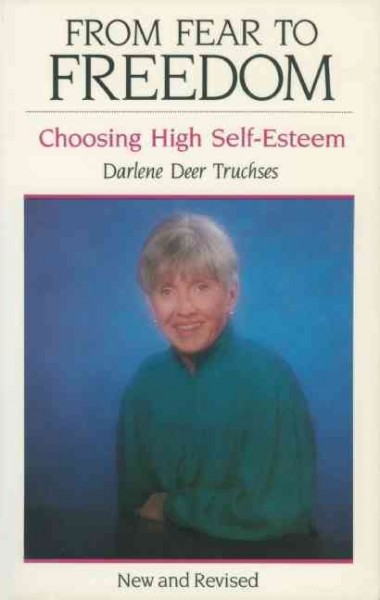 From fear to freedom : choosing high self-esteem / Darlene Deer Truchses.