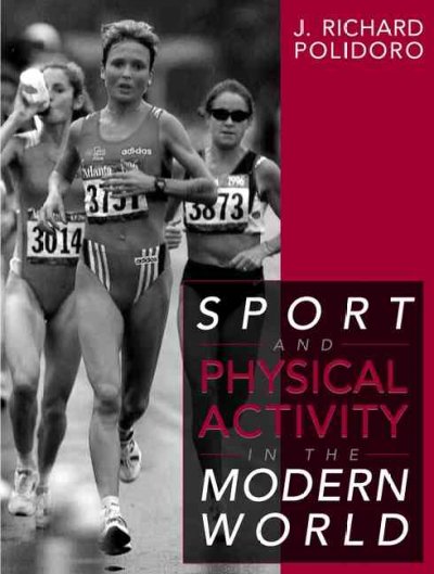Sport and physical activity in the modern world / [edited by] J. Richard Polidoro.
