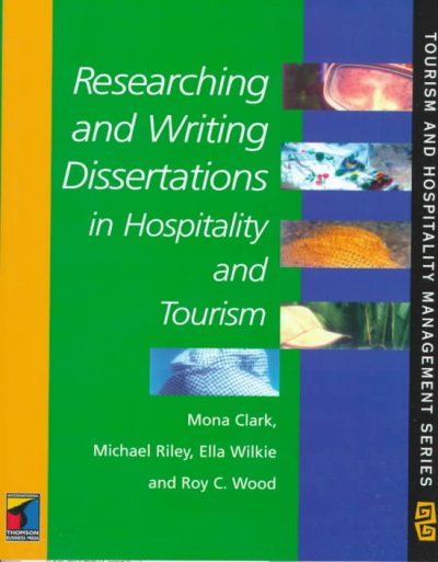 Researching and writing dissertations in hospitality and tourism / Mona Clark ... [et al.].