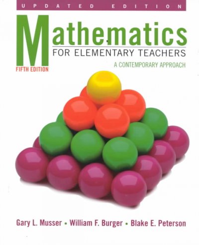 Mathematics for elementary teachers : a contemporary approach / Gary L. Musser, William F. Burger, Blake E. Peterson.