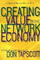 Creating value in the network economy [electronic resource] / edited with an introduction by Don Tapscott.