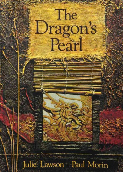 The dragon's pearl / retold by Julie Lawson ; paintings by Paul Morin.