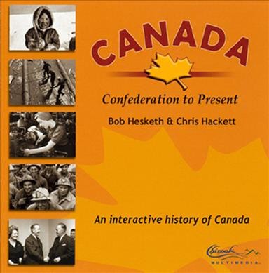 Canada, Confederation to the present [electronic resource] : an interactive history of Canada.