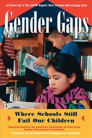 Gender gaps : where schools still fail our children / by the American Association of University Women.