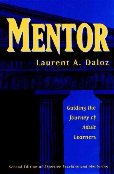 Mentor : guiding the journey of adult learners / Laurent A. Daloz.