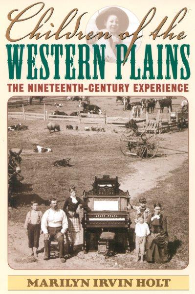 Children of the western plains : the nineteenth-century experience / Marilyn Irvin Holt.