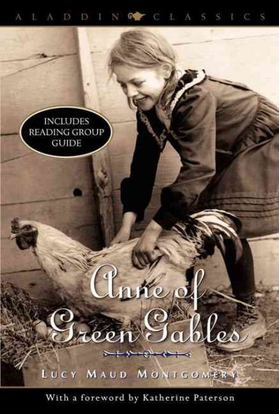 Anne of Green Gables / Lucy Maud Montgomery ; [with a foreword by Newbery author Katherine Paterson].