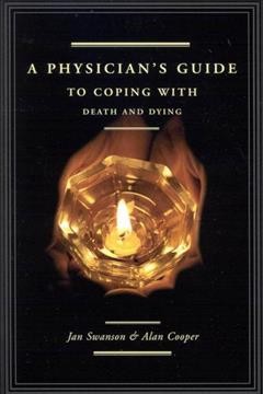 A physician's guide to coping with death and dying / Jan Swanson and Alan Cooper.