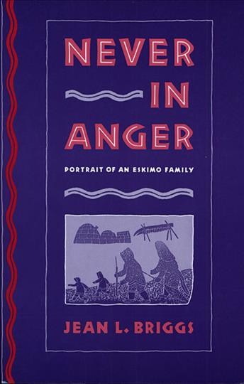 Never in anger : portrait of an Eskimo family / Jean L. Briggs.