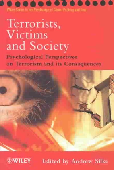 Terrorists, victims and society : psychological perspectives on terrorism and its consequences / edited by Andrew Silke.
