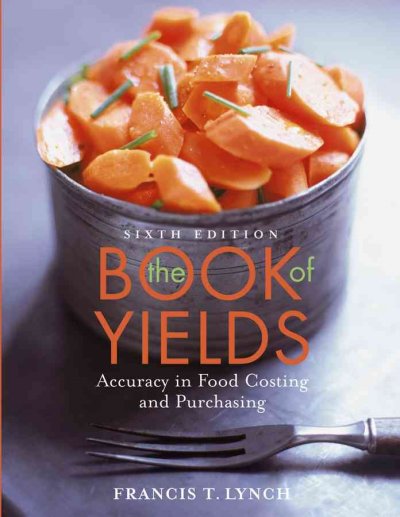 The book of yields : accuracy in food costing and purchasing / Francis T. Lynch.