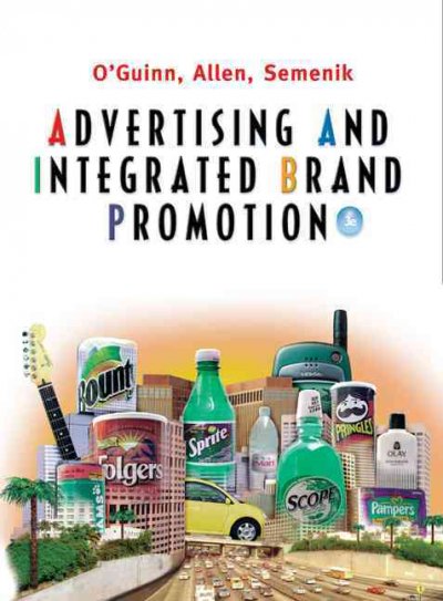 Advertising and integrated brand promotion / Thomas C. O'Guinn, Chris T. Allen, Richard J. Semenik.