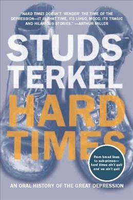 Hard times : an oral history of the great depression / Studs Terkel.