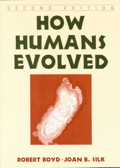 How humans evolved / Robert Boyd, Joan B. Silk.
