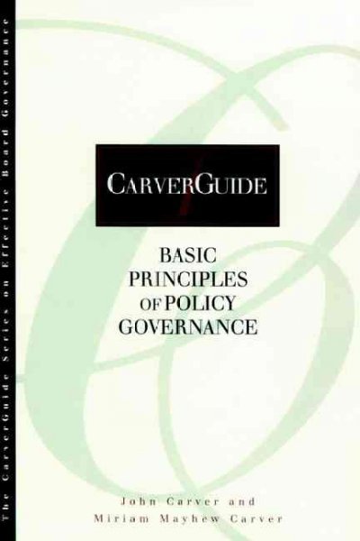 Basic principles of policy governance / John Carver and Miriam Mayhew Carver.
