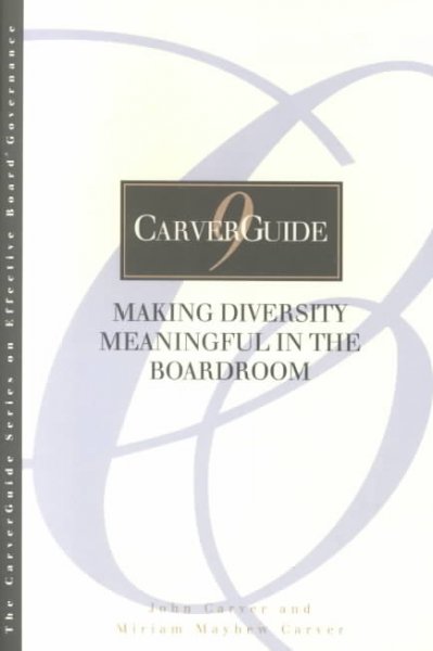 Making diversity meaningful in the boardroom / John Carver and Miriam Mayhew Carver.