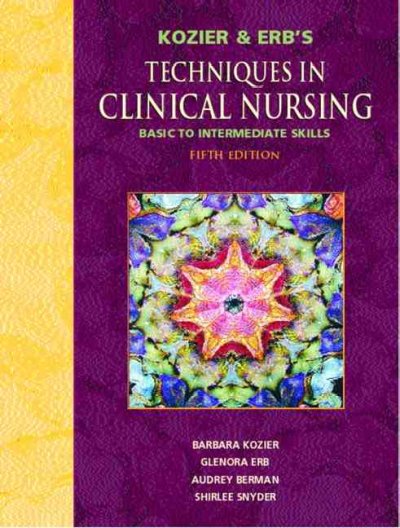 Kozier & Erb's techniques in clinical nursing : basic to intermediate skills / Barbara Kozier ... [et al.].
