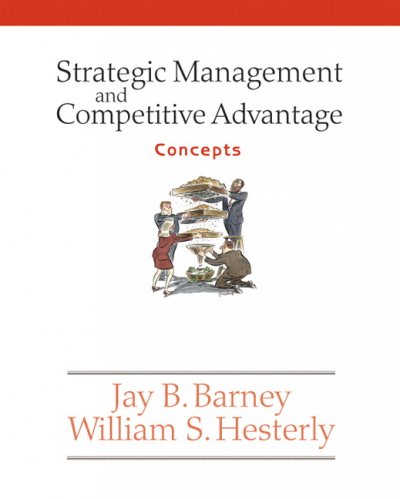 Strategic management and competitive advantage : concepts / Jay B. Barney, William S. Hesterly.
