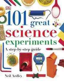 101 great science experiments : a step-by-step guide / Neil Ardley.