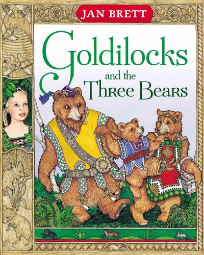Goldilocks and the three bears / retold and illustrated by Jan Brett.