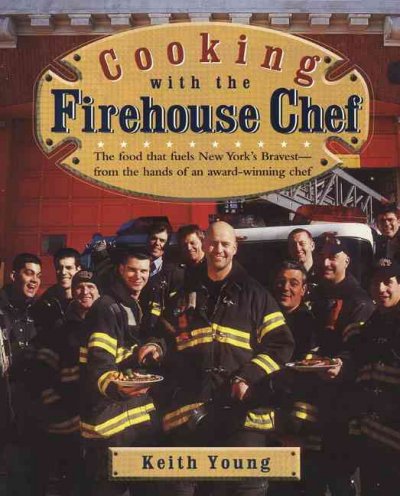 Cooking with the firehouse chef / Keith Young.