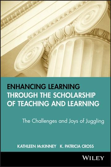 Enhancing learning through the scholarship of teaching and learning : the challenges and joys of juggling / Kathleen McKinney.
